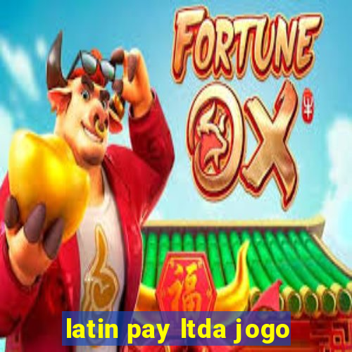 latin pay ltda jogo